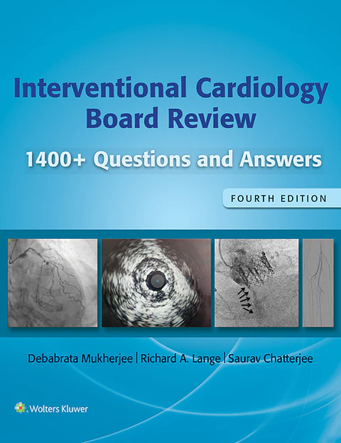 Interventional Cardiology Board Review: 400+ Questions and Answers 4th Edition 