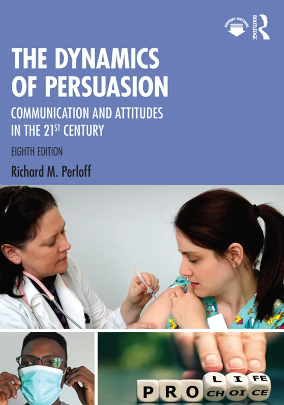 The Dynamics of Persuasion: Communication and Attitudes in the 21st Century 8th Edition 1