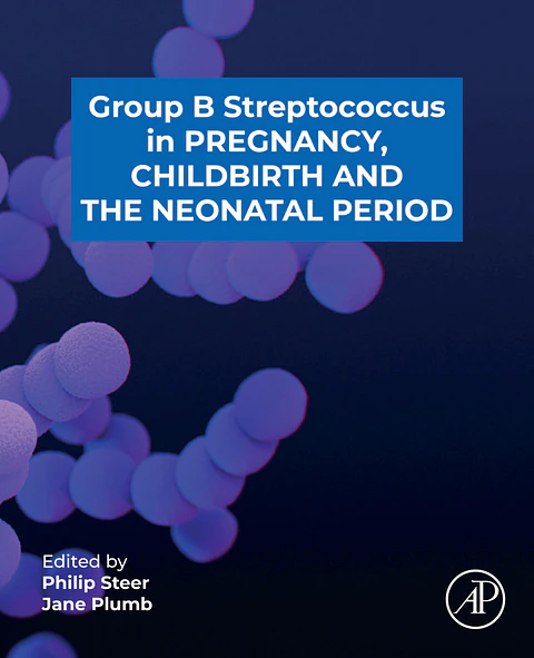 Group B Streptococcus in Pregnancy, Childbirth, and the Neonatal Period