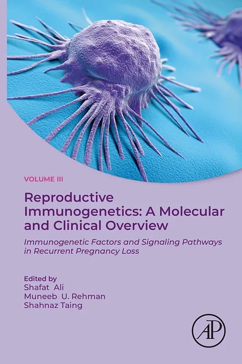 Reproductive Immunogenetics: A Molecular and Clinical Overview, Vol. 3: Immunogenetic Factors and Signaling Pathways in Recurrent Pregnancy Loss