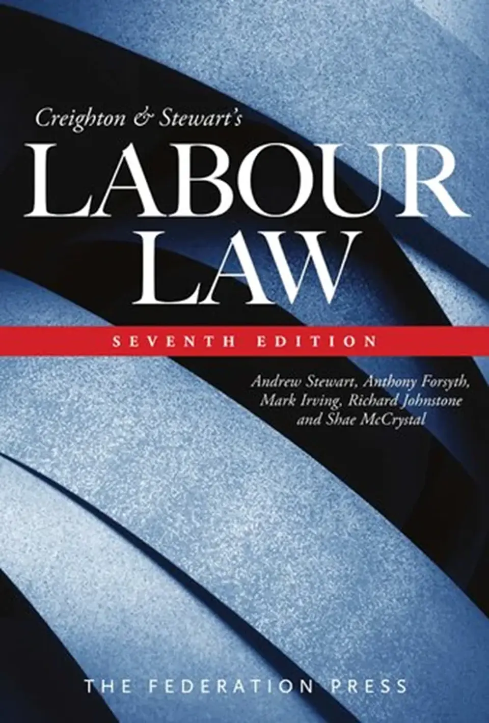 Creighton & Stewart’s Labour Law 7th Edition 1