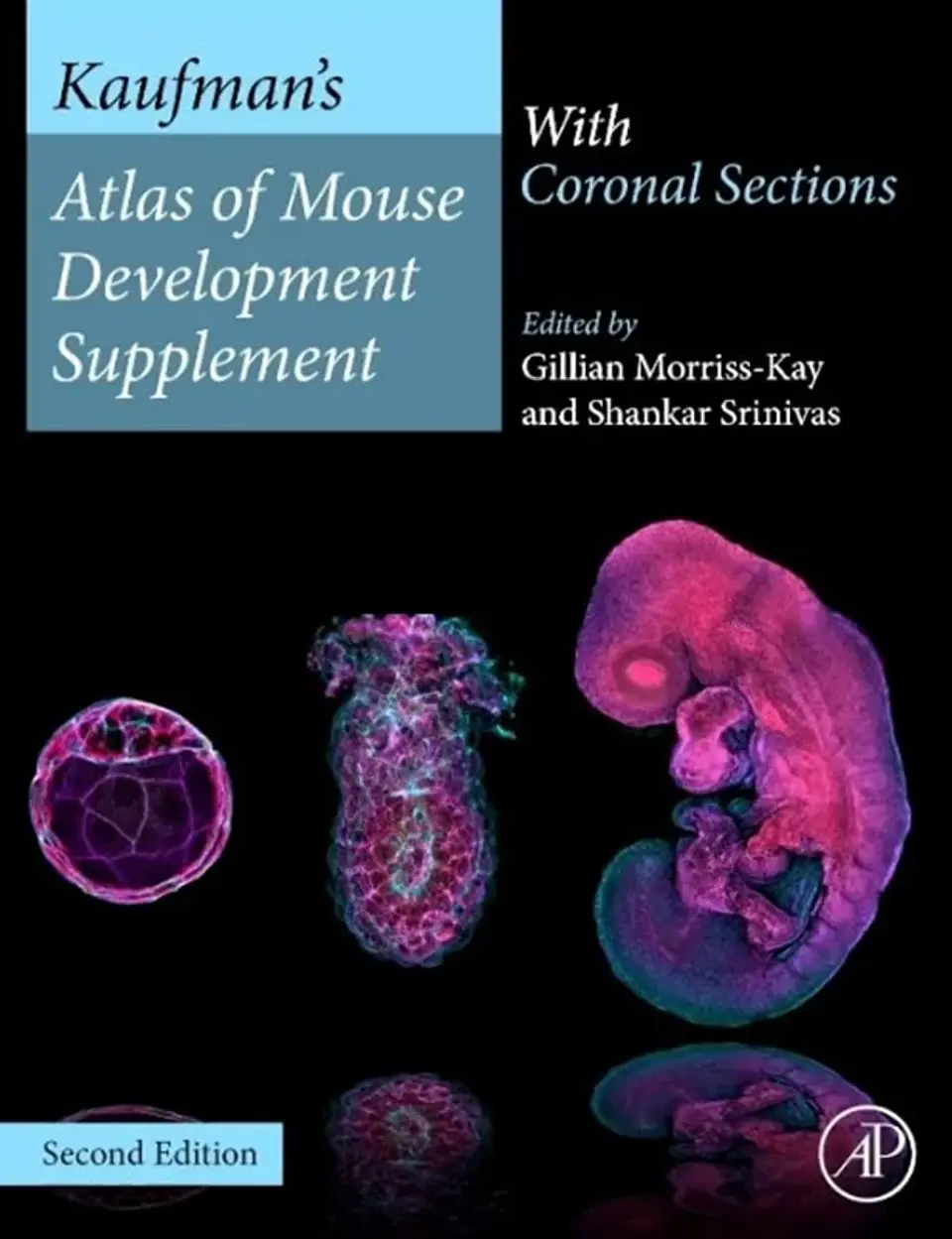 Kaufman’s Atlas of Mouse Development Supplement: With Coronal Sections 2nd Edition 1