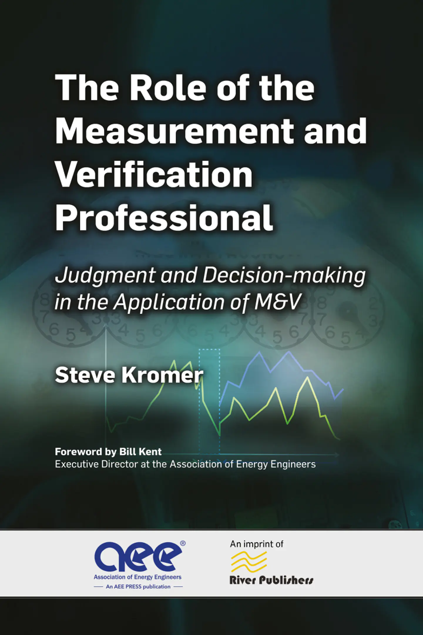  The Role of the Measurement and Verification Professional: Judgment and Decision-making in the Application of M&V  1