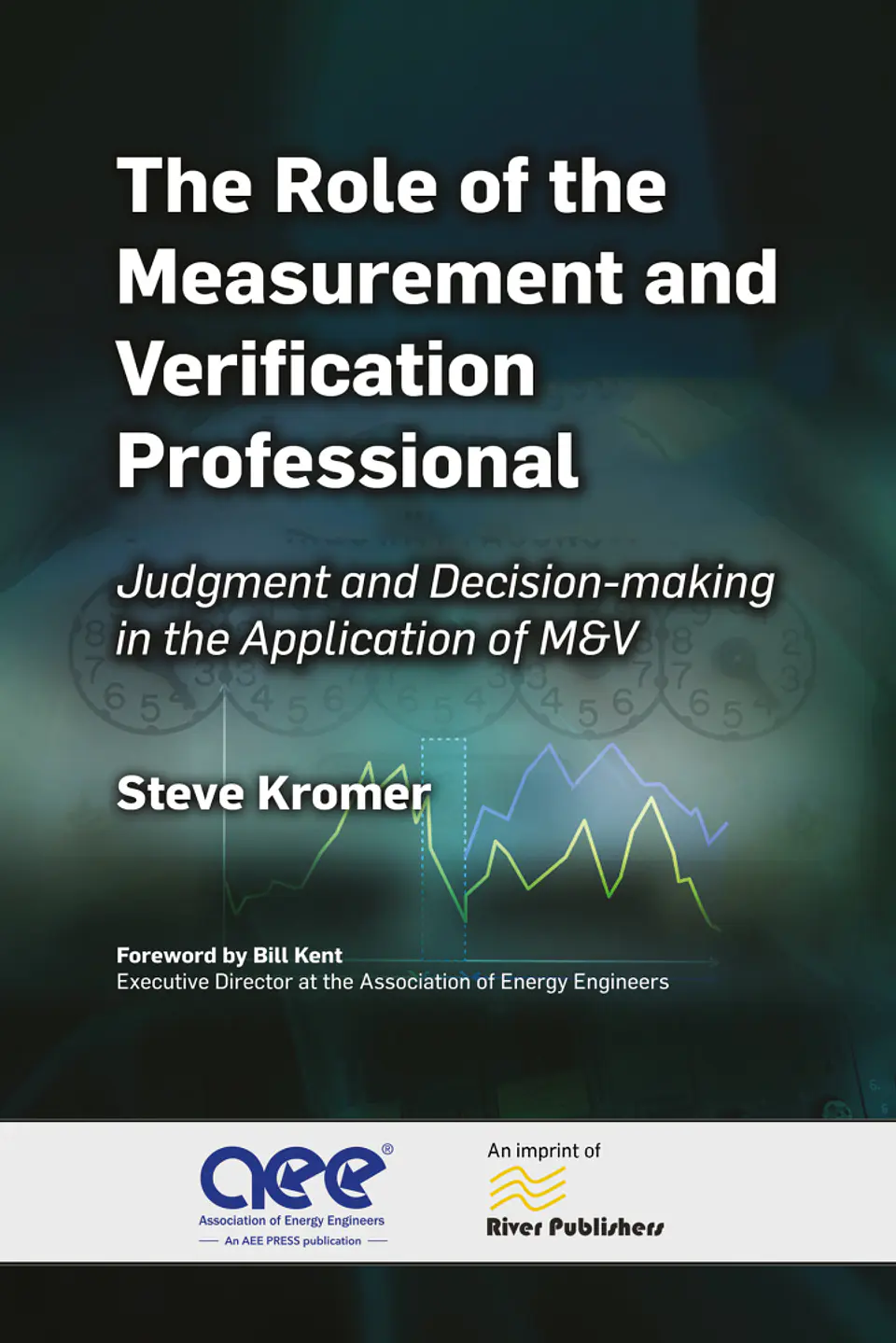  The Role of the Measurement and Verification Professional: Judgment and Decision-making in the Application of M&V  1