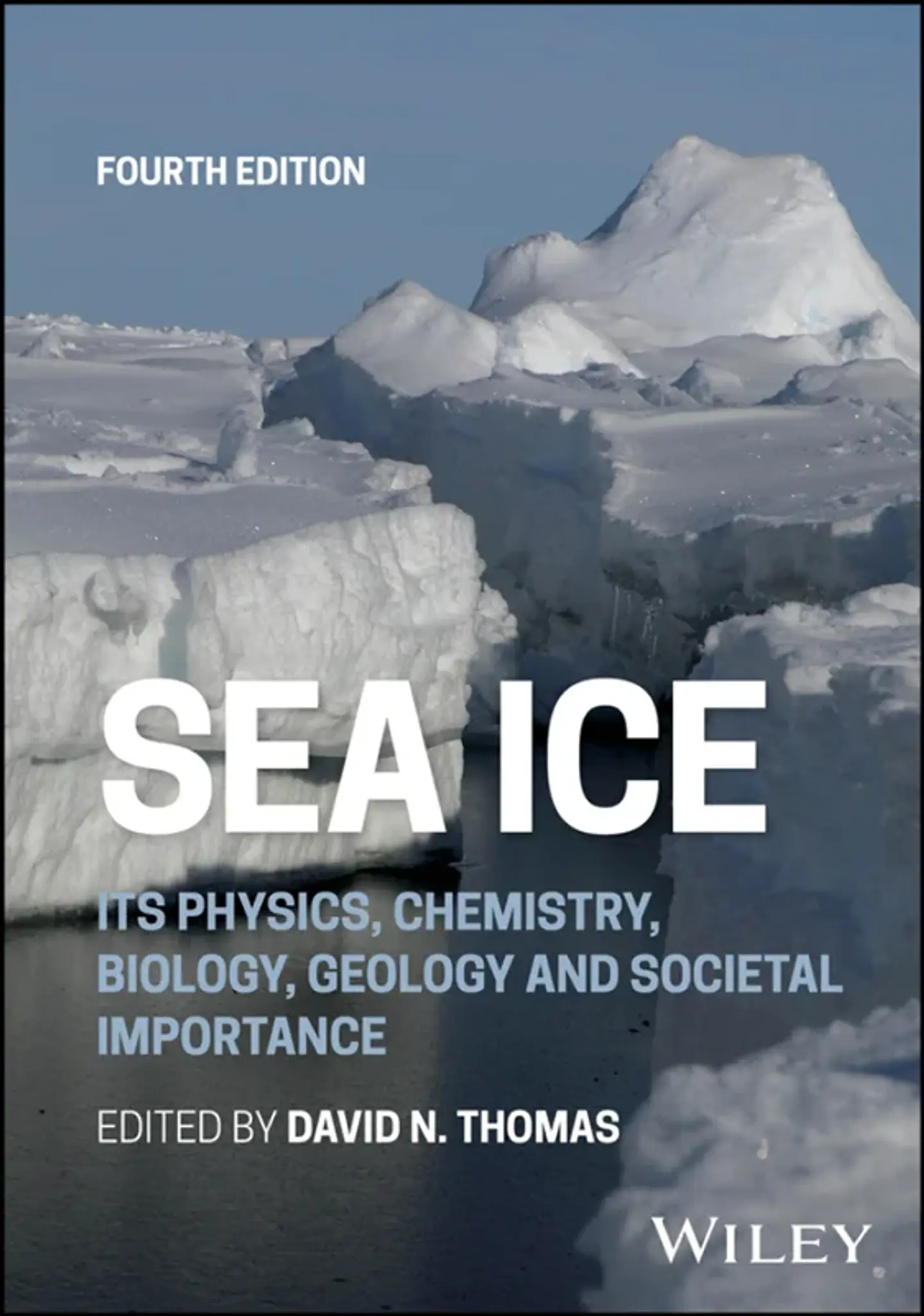 Sea Ice: Its Physics, Chemistry, Biology, Geology and Societal Importance 4th Edition 1
