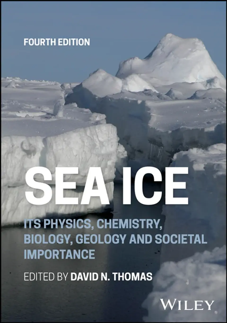 Sea Ice: Its Physics, Chemistry, Biology, Geology and Societal Importance 4th Edition 1