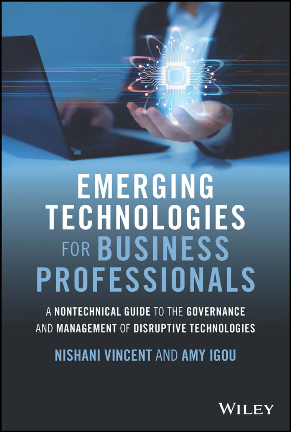 Emerging Technologies for Business Professionals: A Nontechnical Guide to the Governance and Management of Disruptive Technologies  1