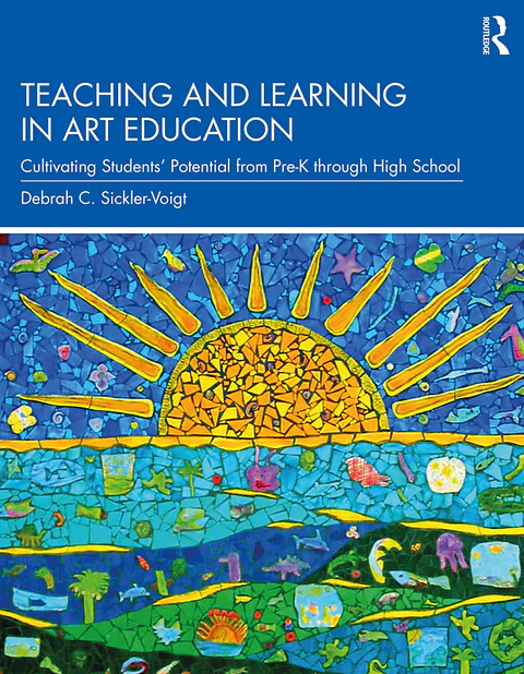 Teaching and Learning in Art Education: Cultivating Students’ Potential from Pre-K through High School