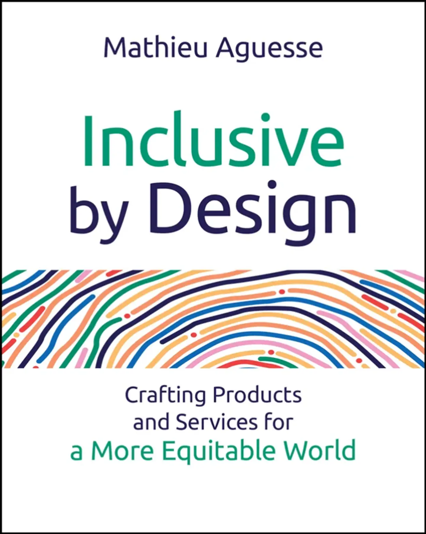 Inclusive By Design: Crafting Products and Services for a More Equitable World 1