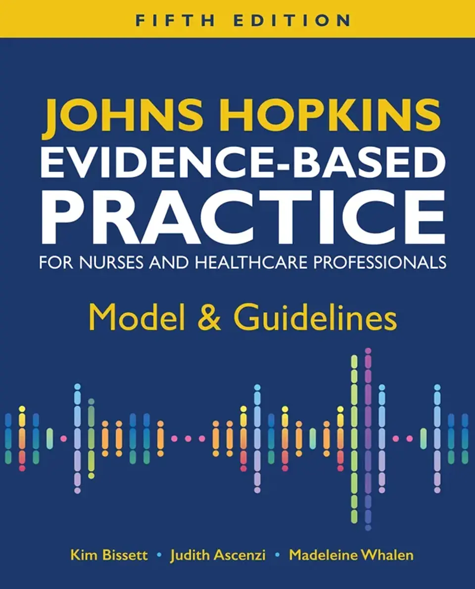 Johns Hopkins Evidence-Based Practice for Nurses and Healthcare Professionals: Model & Guidelines 5th Edition 1