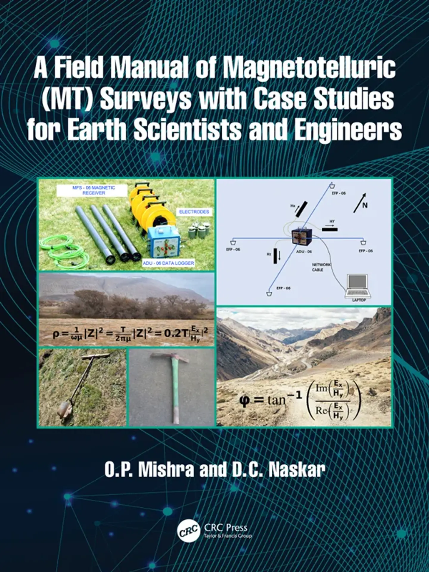 A Field Manual of Magnetotelluric (MT) Surveys with Case Studies for Earth Scientists and Engineers 1