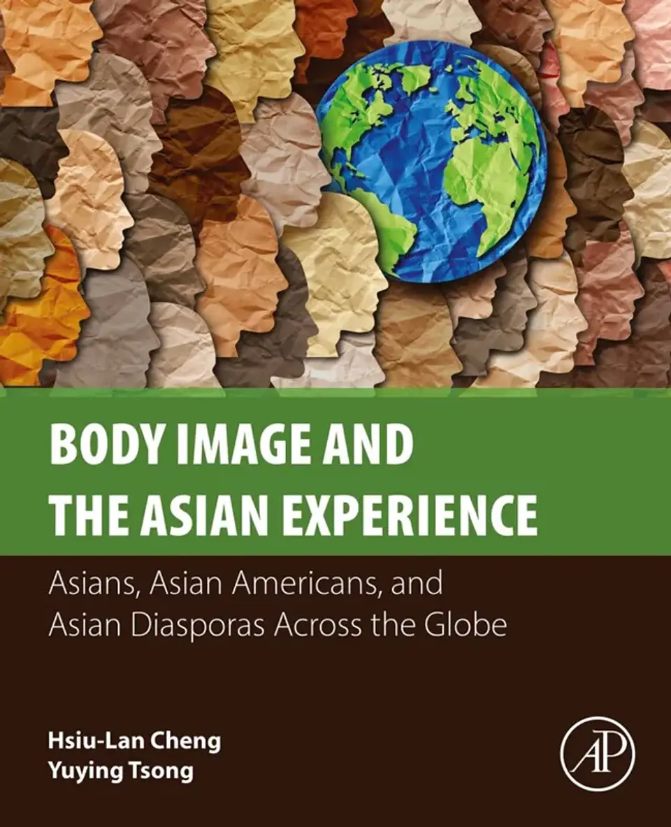 Body Image and the Asian Experience: Asians, Asian Americans, and Asian Diasporas Across the Globe 1