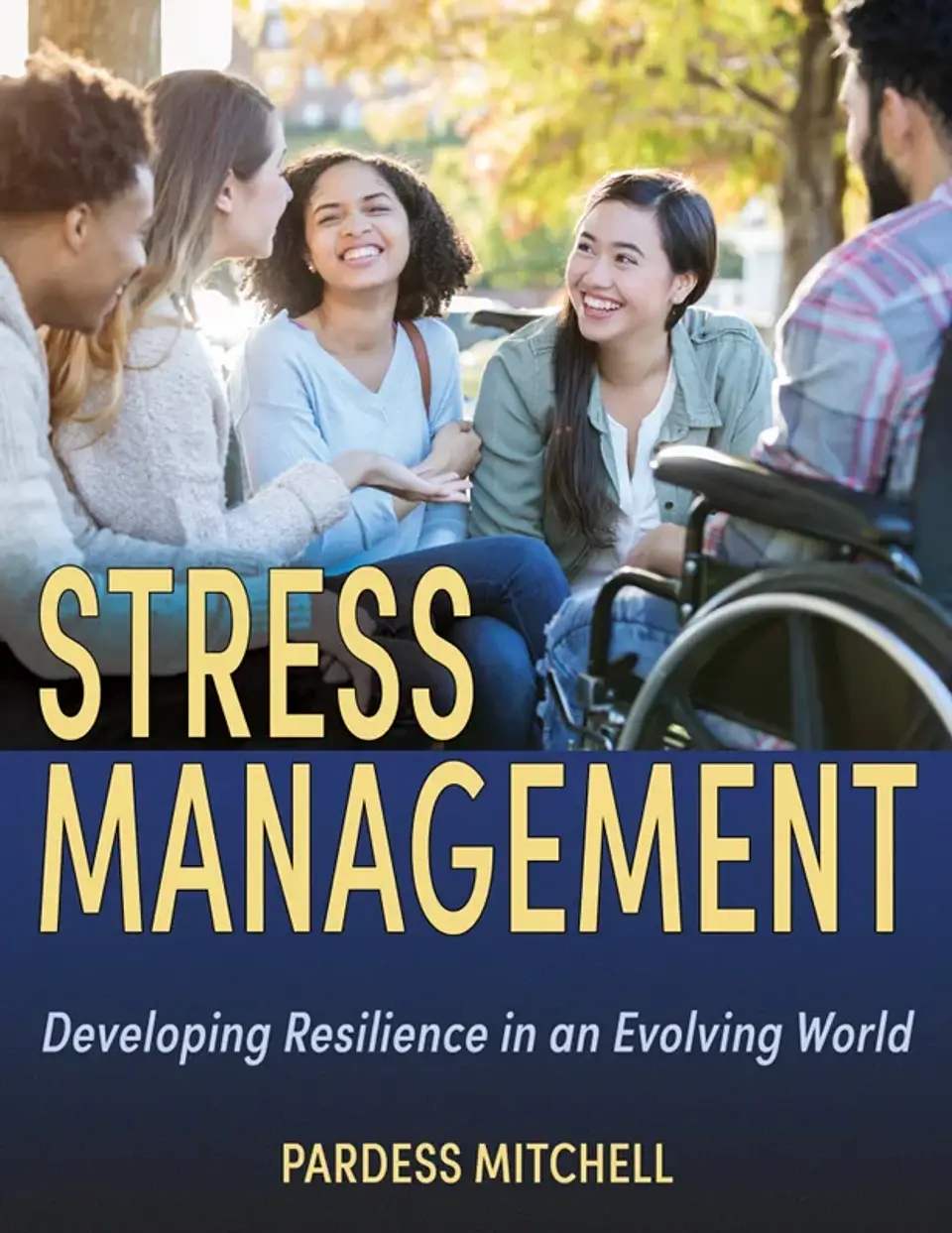 Stress Management: Developing Resilience in an Evolving World 1