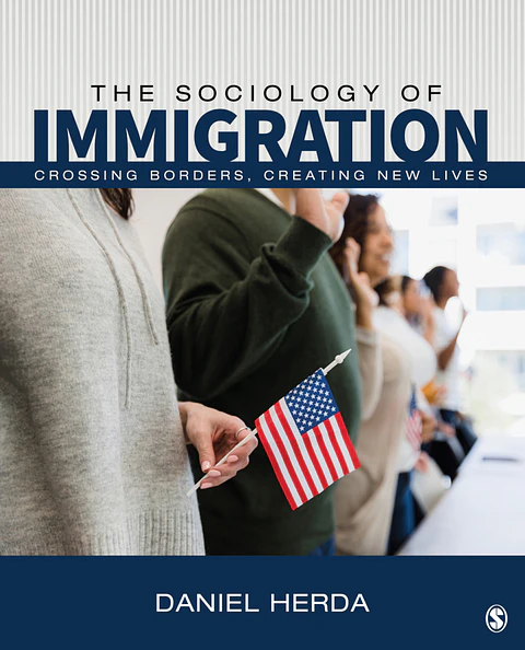  The Sociology of Immigration: Crossing Borders, Creating New Lives 