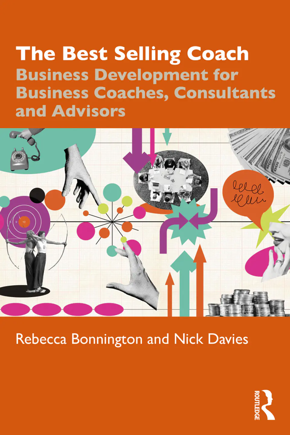 The Best Selling Coach: Business Development for Business Coaches, Consultants and Advisors 1