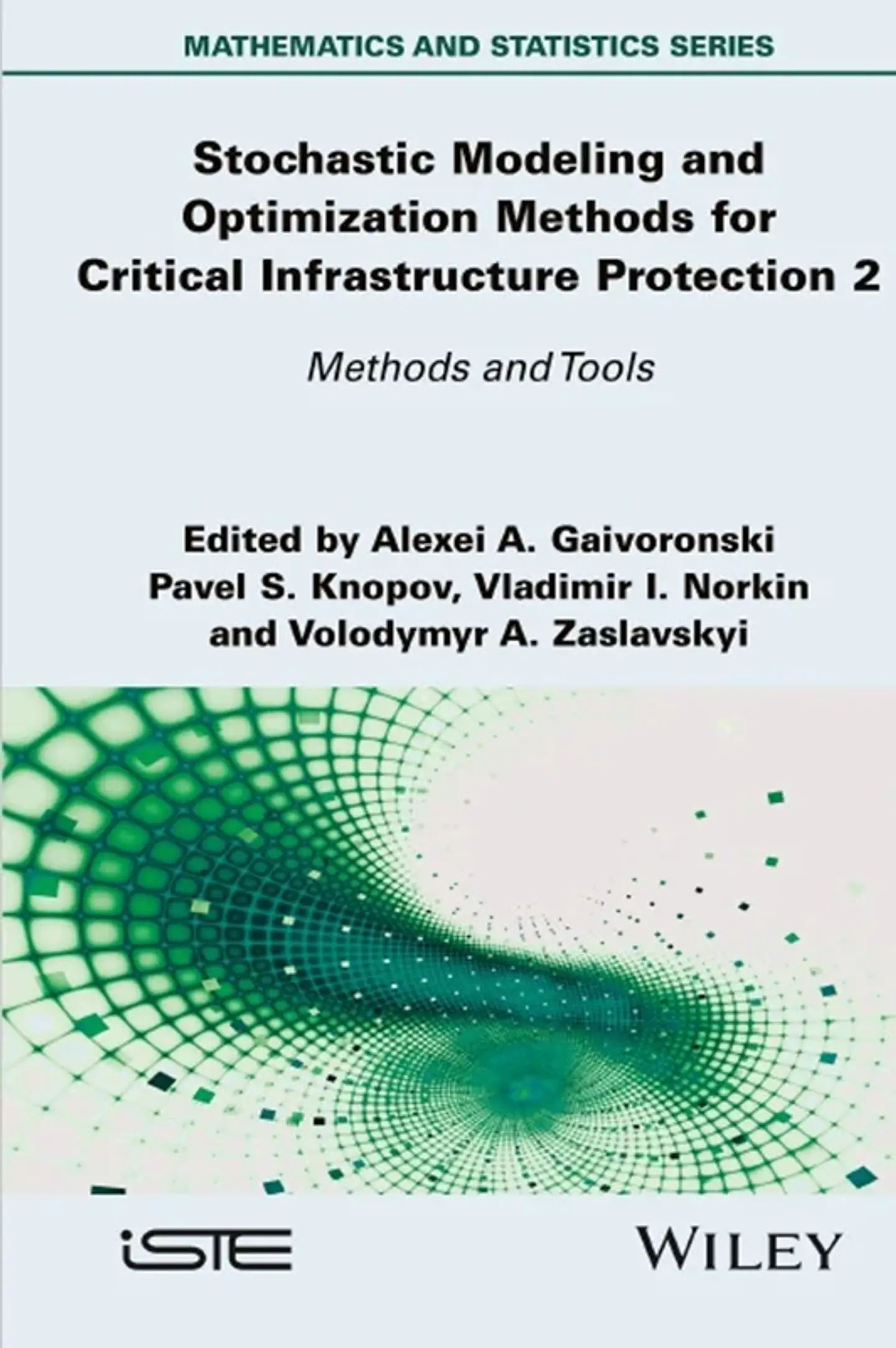 Stochastic Modeling and Optimization Methods for Critical Infrastructure Protection, Volume 2: Methods and Tools 1