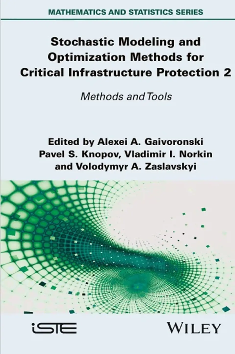 Stochastic Modeling and Optimization Methods for Critical Infrastructure Protection, Volume 2: Methods and Tools 1