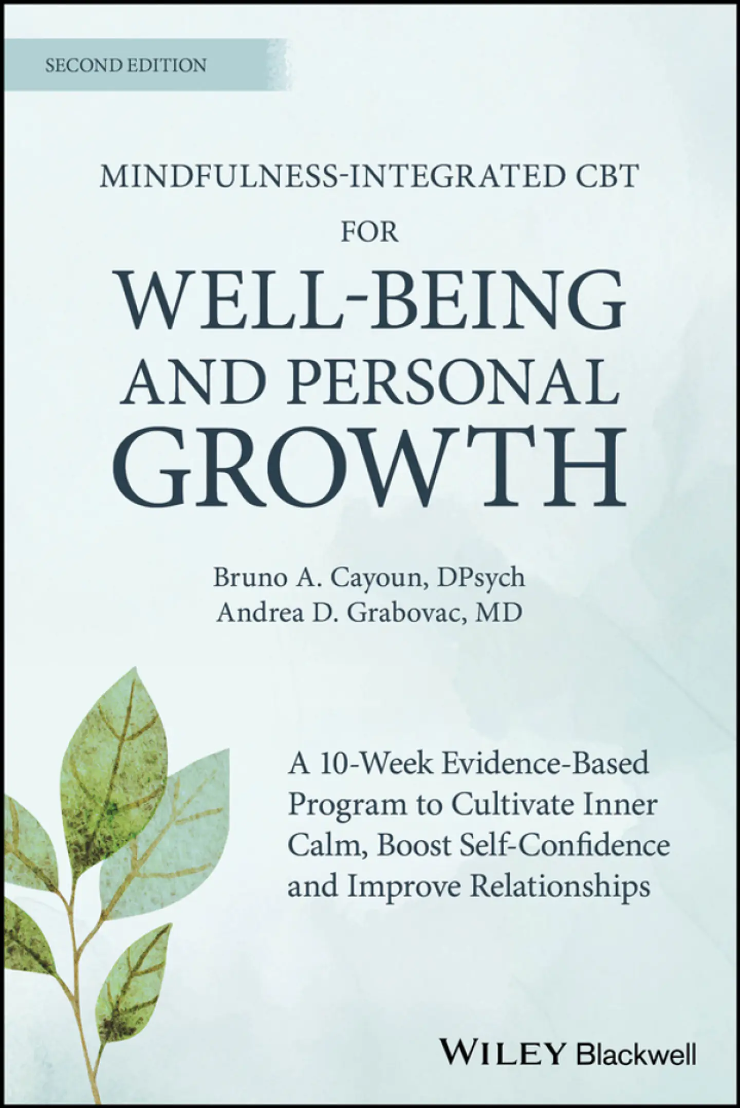 Mindfulness-integrated CBT for Well-being and Personal Growth: A 10-week Evidence-based Program to Cultivate Inner Calm, Boost Self-confidence and Improve Relationships 1