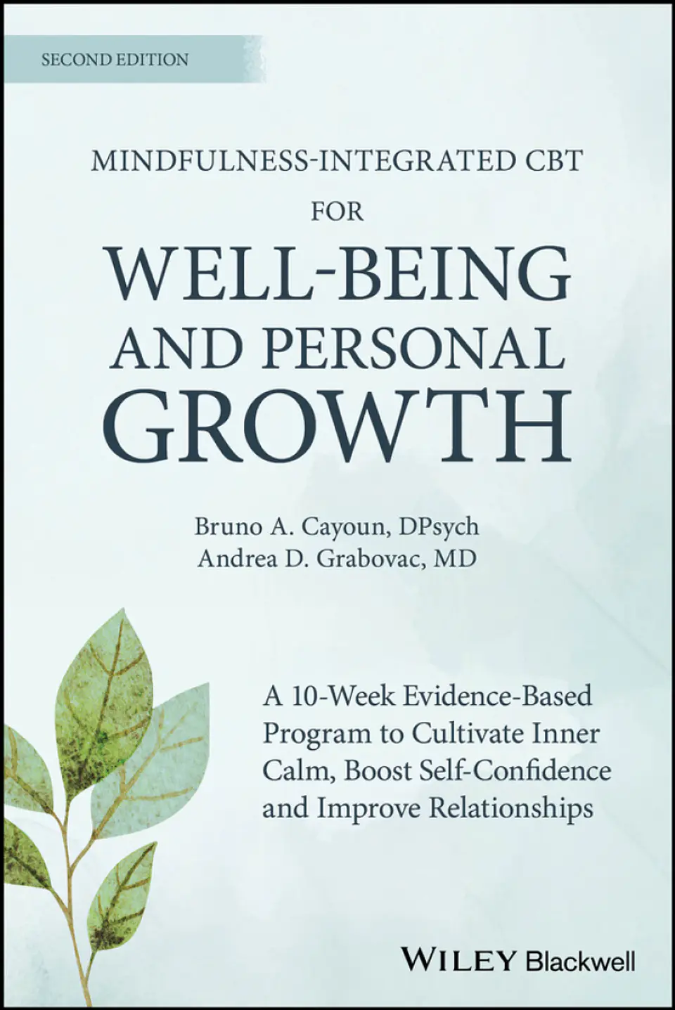 Mindfulness-integrated CBT for Well-being and Personal Growth: A 10-week Evidence-based Program to Cultivate Inner Calm, Boost Self-confidence and Improve Relationships 1