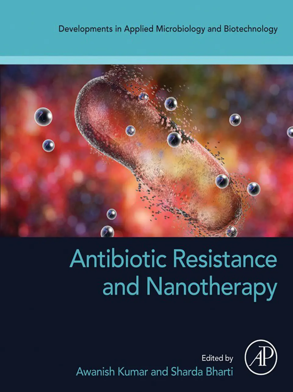 Antibiotic Resistance and Nanotherapy (Developments in Applied Microbiology and Biotechnology) 1