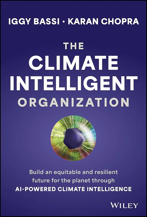  The Climate Intelligent Organization: Build a Prosperous and Resilient Future for the Planet Through AI-Powered Climate Intelligence 