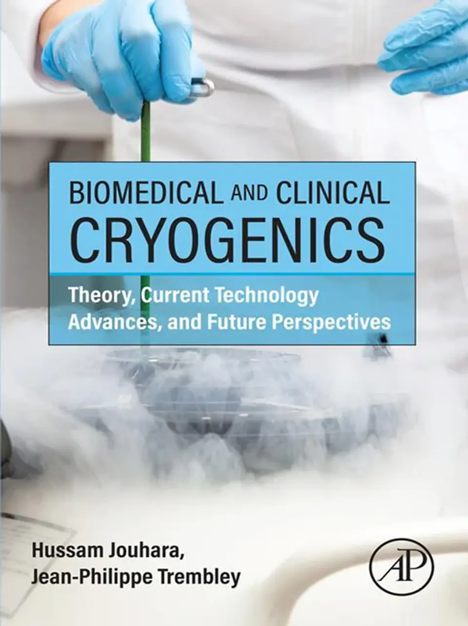 Biomedical and Clinical Cryogenics: Theory, Current Technology Advances, and Future Perspectives 1
