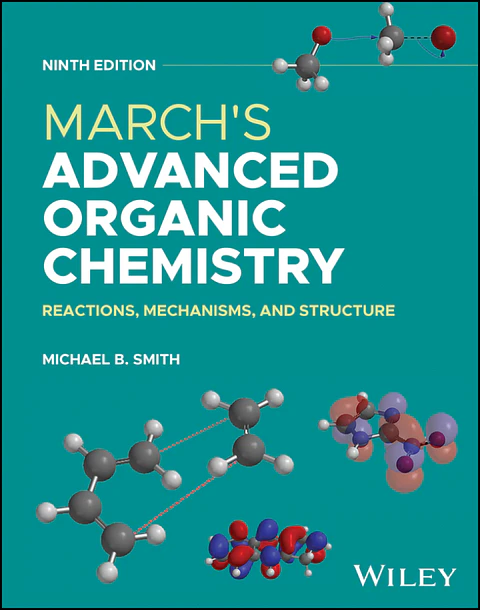 March's Advanced Organic Chemistry: Reactions, Mechanisms, and Structure 9th Edition