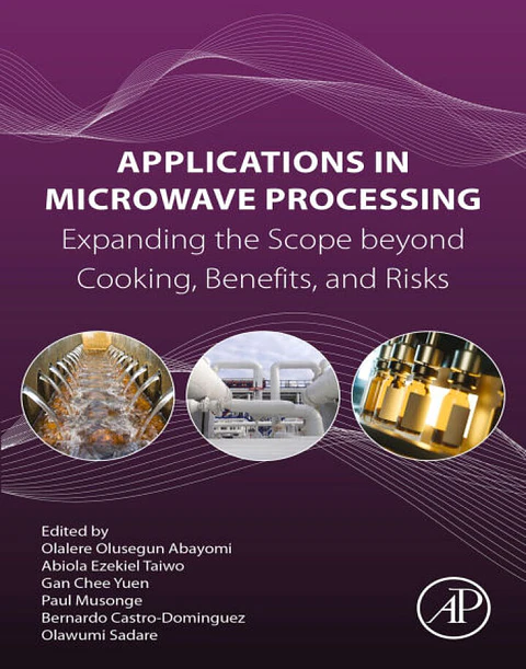 Applications in Microwave Processing: Expanding the Scope beyond Cooking, Benefits, and Risks