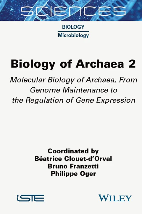 Biology of Archaea 2: Molecular Biology of Archaea, From Genome Maintenance to the Regulation of Gene Expression