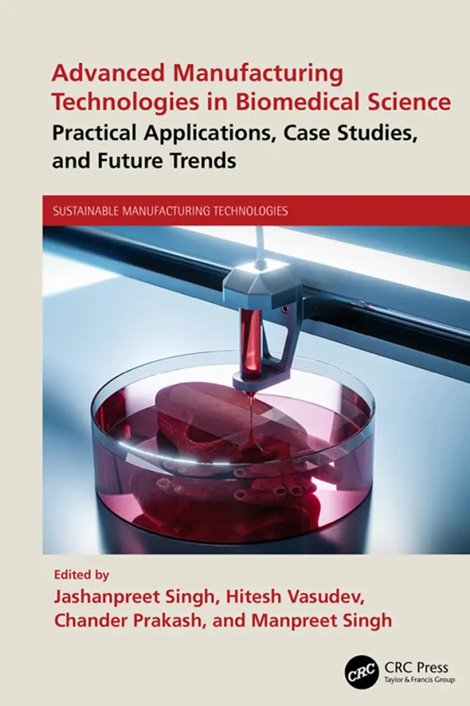 Advanced Manufacturing Technologies in Biomedical Science: Practical Applications, Case Studies, and Future Trends 1