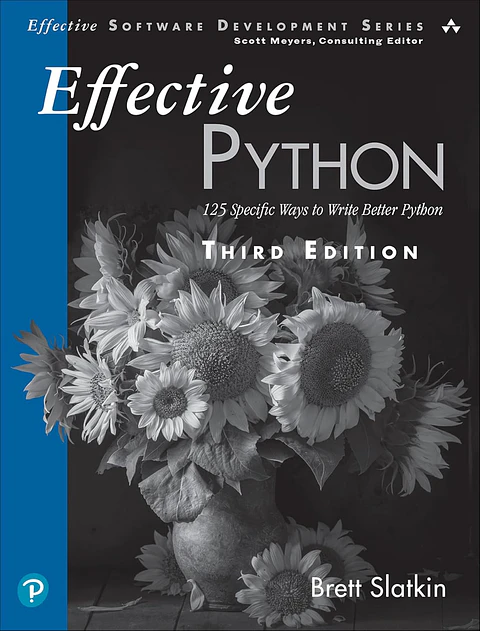  Effective Python: 125 Specific Ways to Write Better Python (Effective Software Development Series) 3rd Edition 