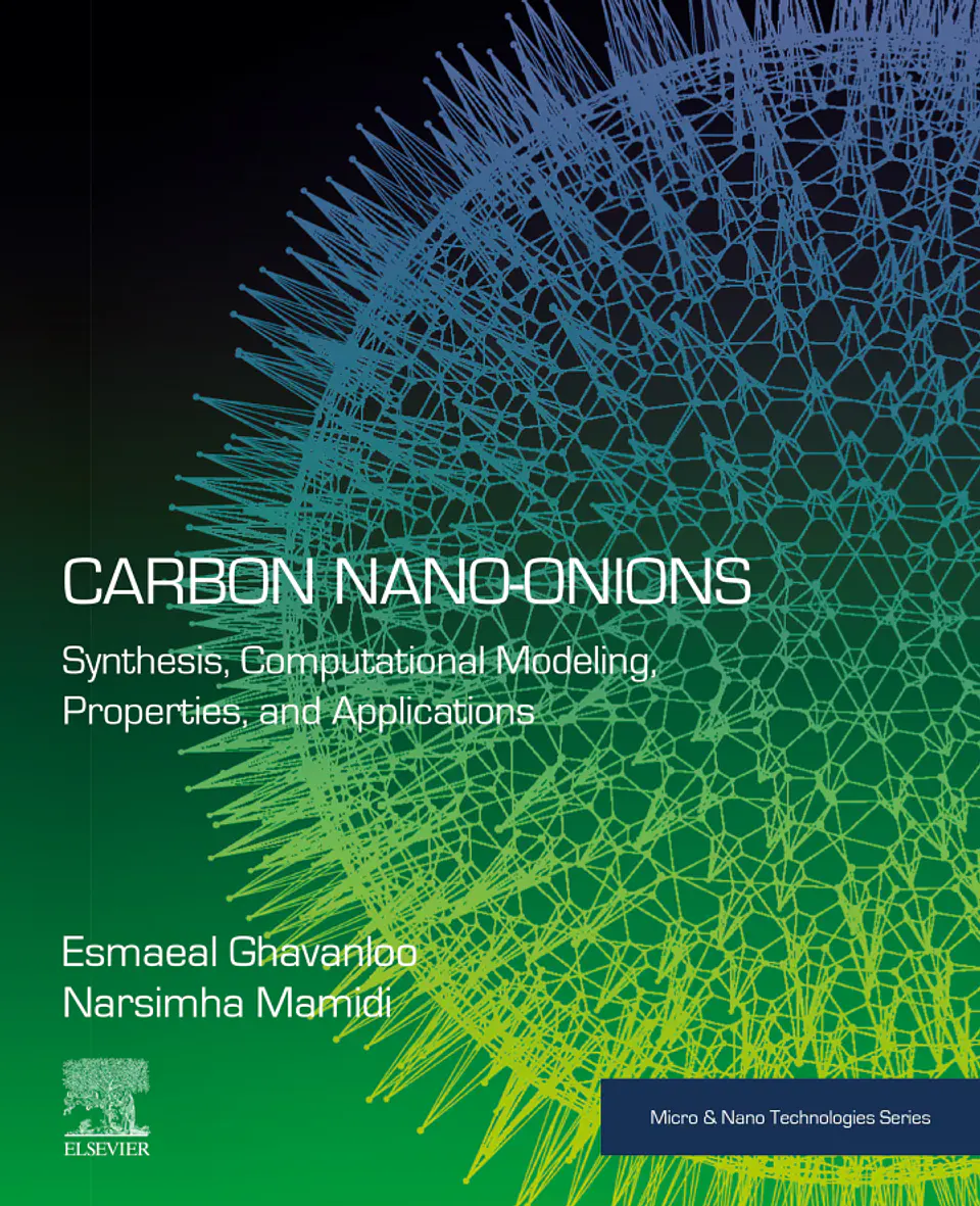 Carbon Nano-onions: Synthesis, Computational Modeling, Properties, and Applications (Micro and Nano Technologies) 1