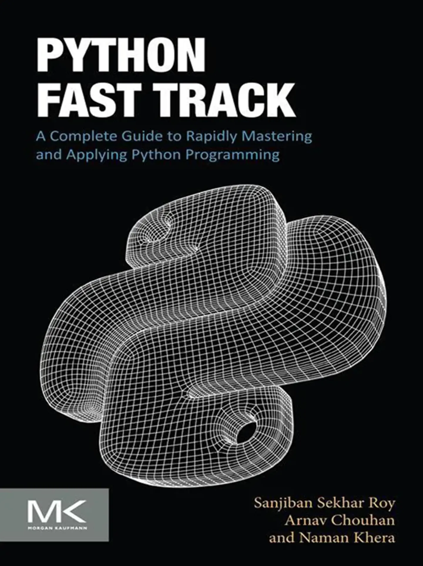 Python Fast Track: A Complete Guide to Rapidly Mastering and Applying Python Programming 1