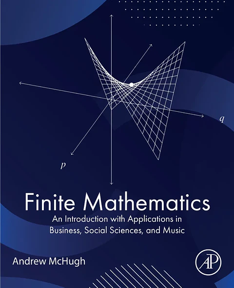Finite Mathematics: An Introduction with Applications in Business, Social Sciences, and Music