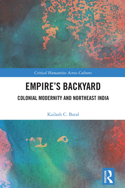  Empire’s Backyard Colonial Modernity and Northeast India 