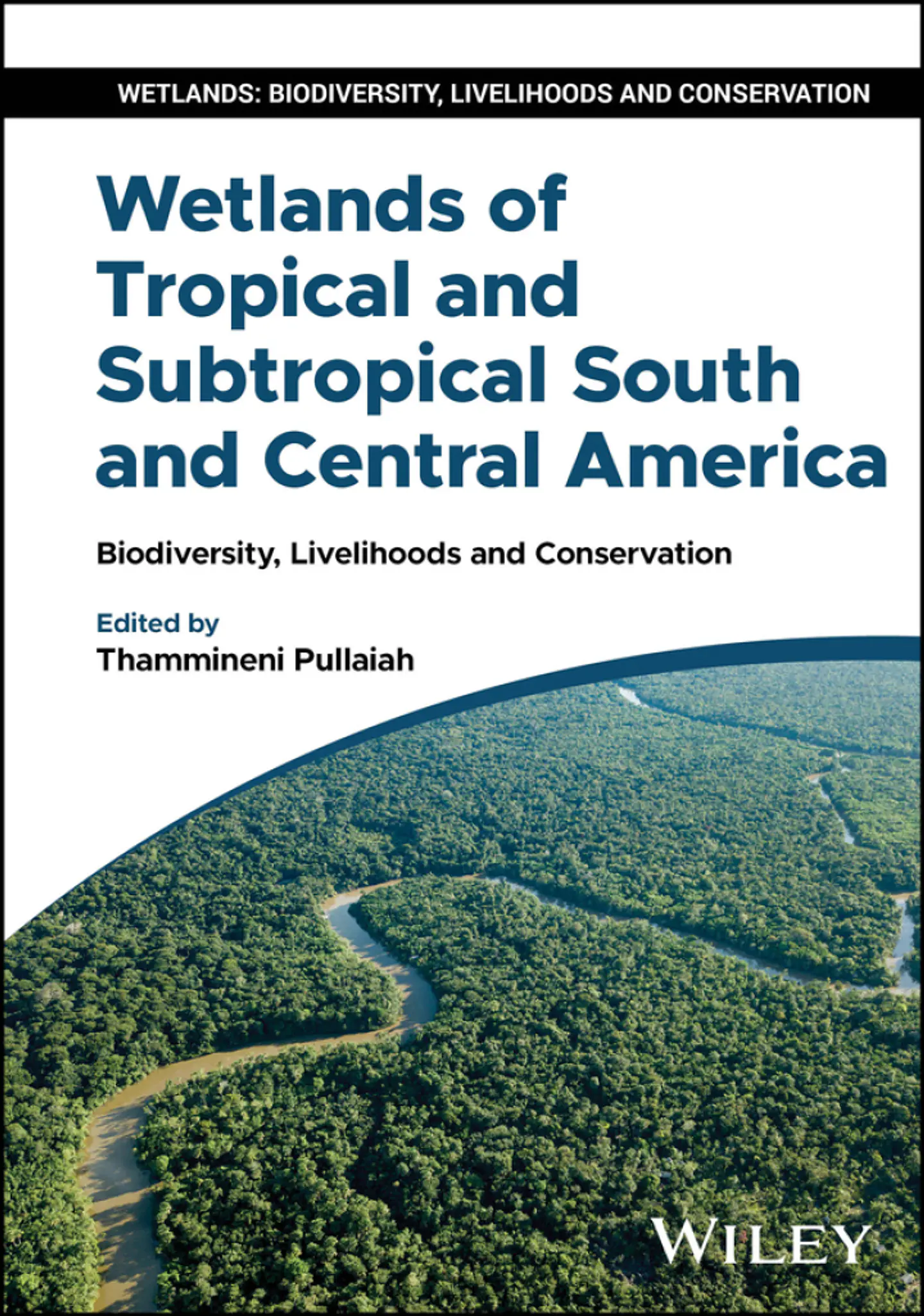 Wetlands of Tropical and Subtropical South and Central America: Biodiversity, Livelihoods and Conservation 1