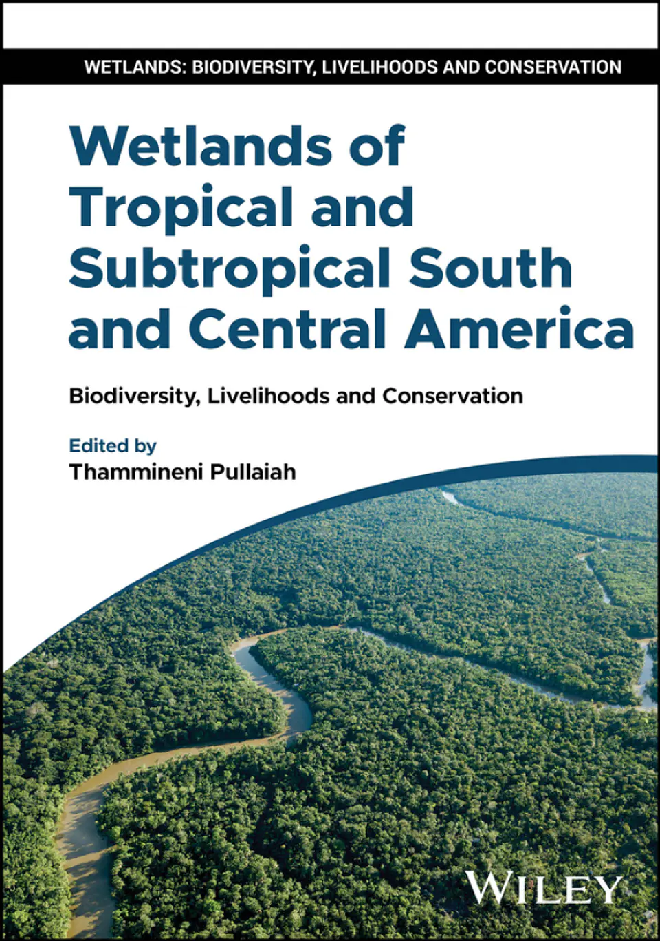Wetlands of Tropical and Subtropical South and Central America: Biodiversity, Livelihoods and Conservation 1