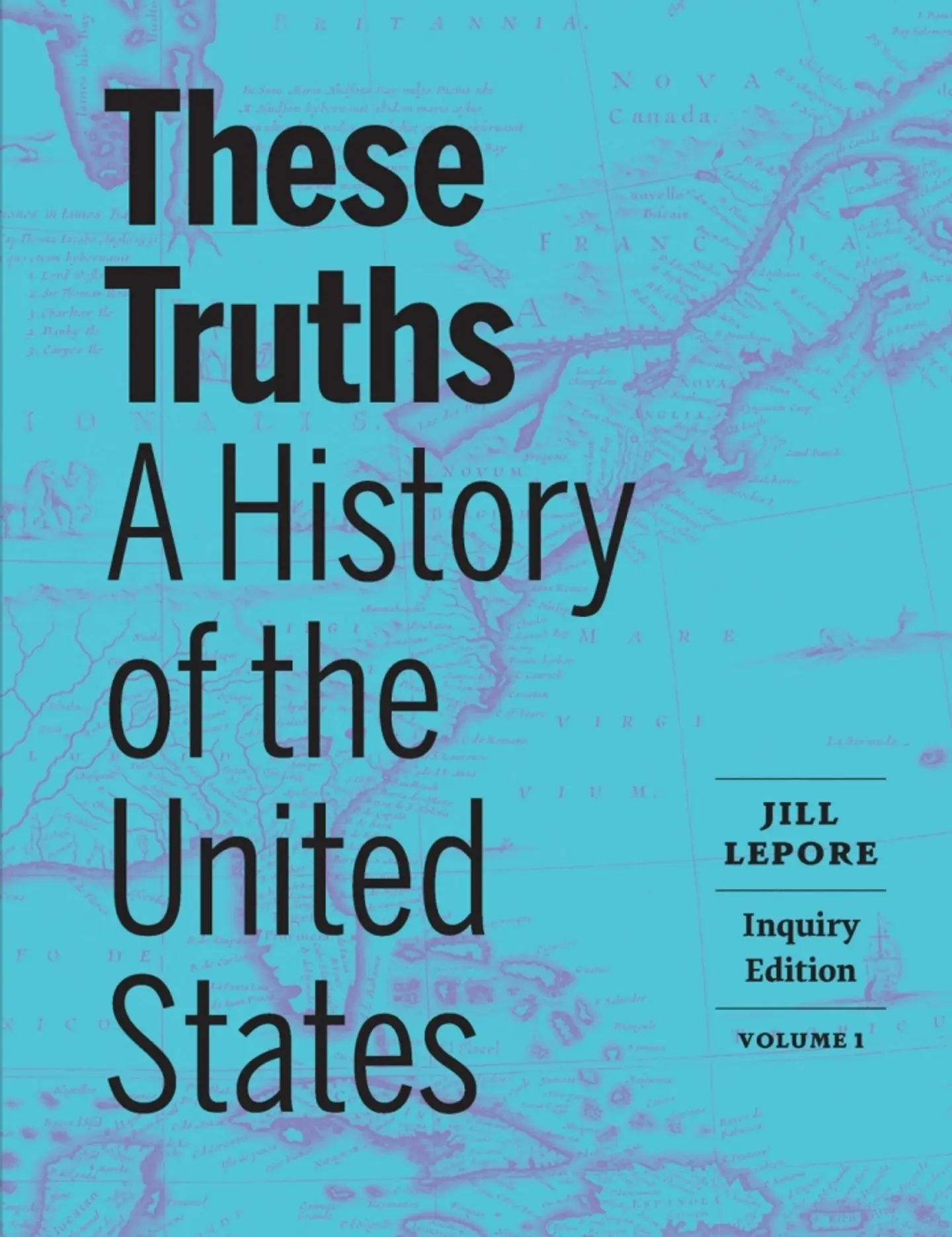 These Truths: A History of the United States (Volume 1) 1