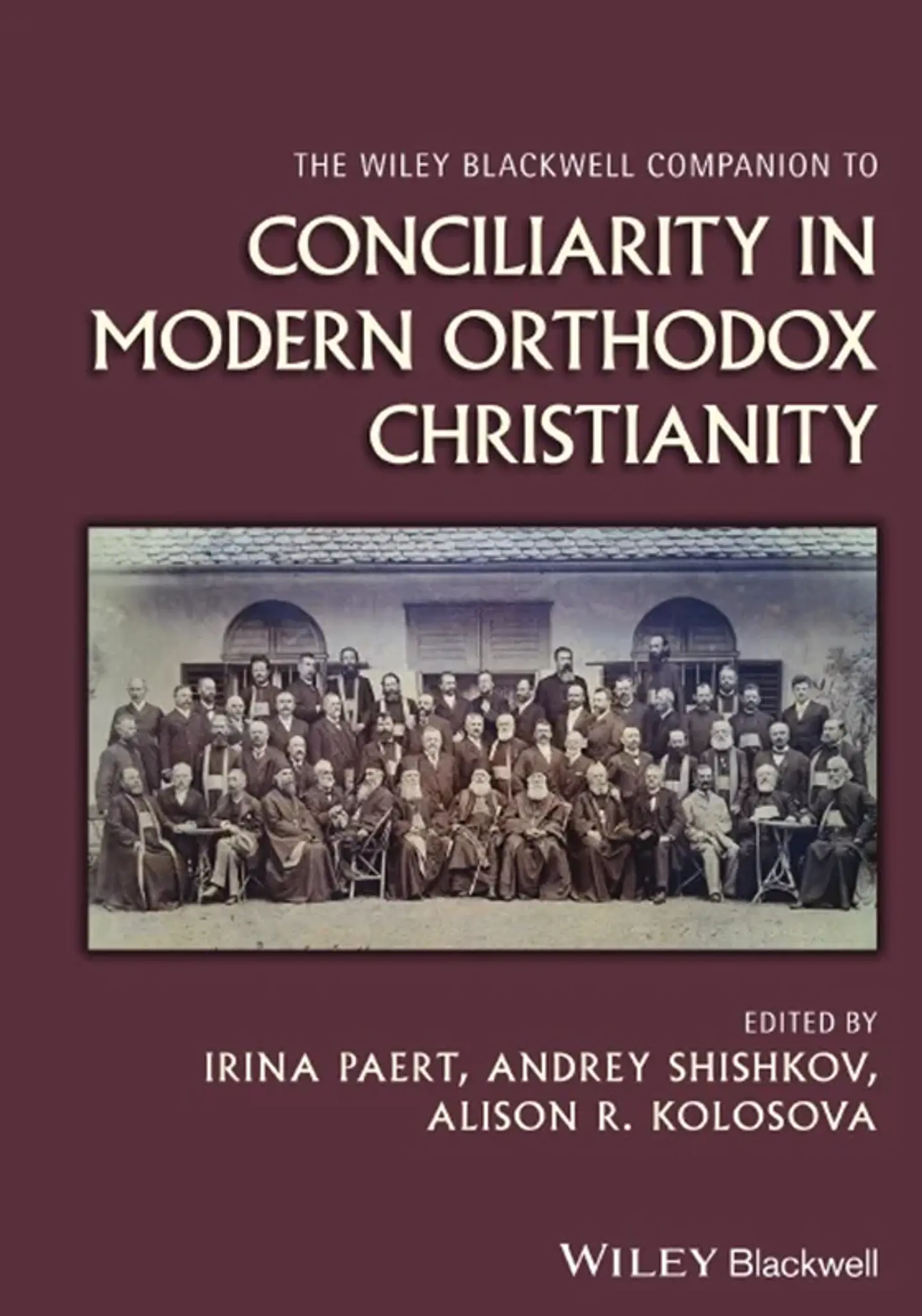 The Wiley Blackwell Companion to Conciliarity in Modern Orthodox Christianity 1