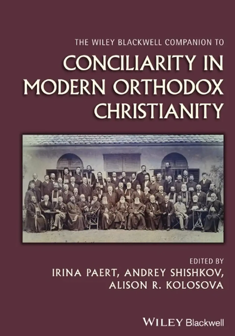The Wiley Blackwell Companion to Conciliarity in Modern Orthodox Christianity 1
