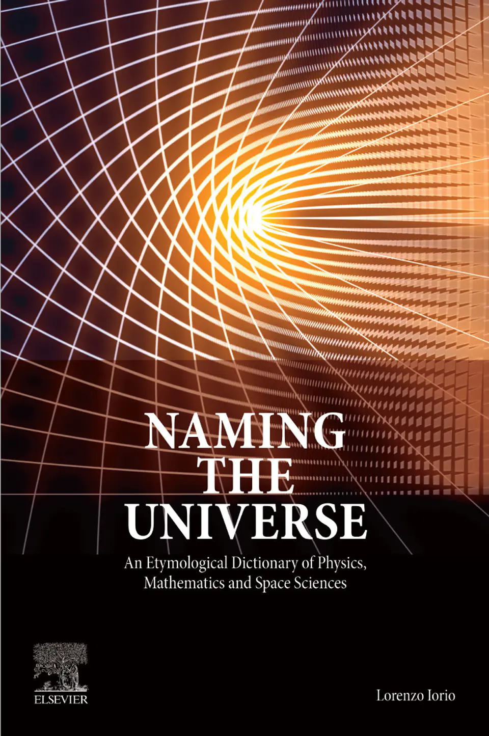 Naming the Universe: An Etymological Dictionary of Physics, Mathematics and Space Sciences 1