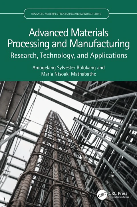  Advanced Materials Processing and Manufacturing: Research, Technology, and Applications 
