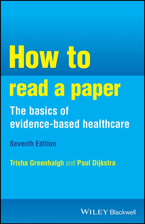 How to Read a Paper: the Basics of Evidence-Based Healthcare 7th Edition