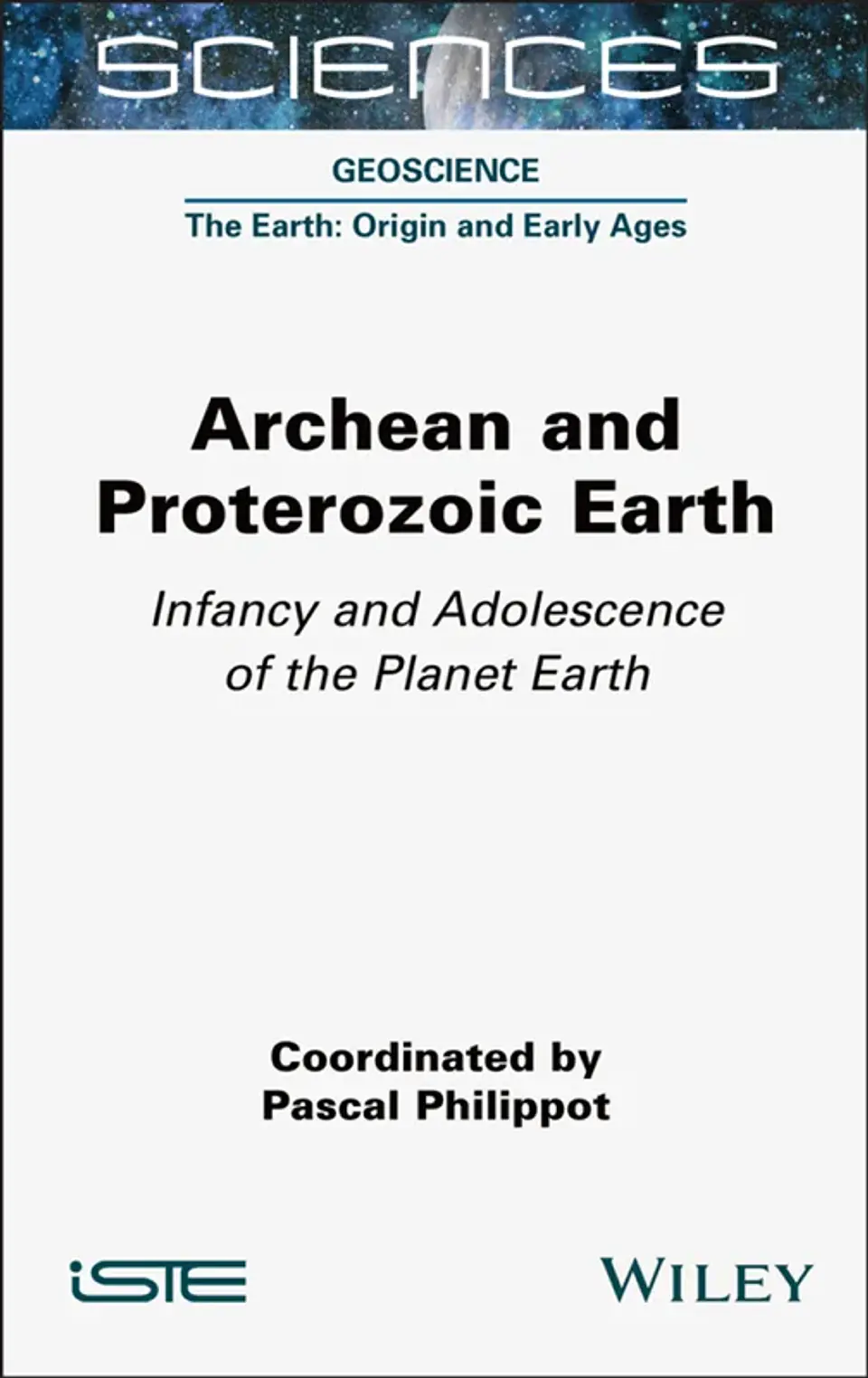 Archean and Proterozoic Earth: Infancy and Adolescence of the Planet Earth 1