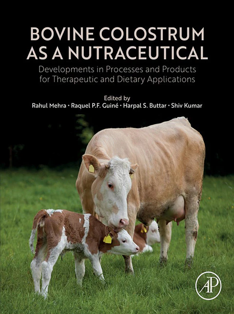Bovine Colostrum as a Nutraceutical: Developments in Processes and Products for Therapeutic and Dietary Applications