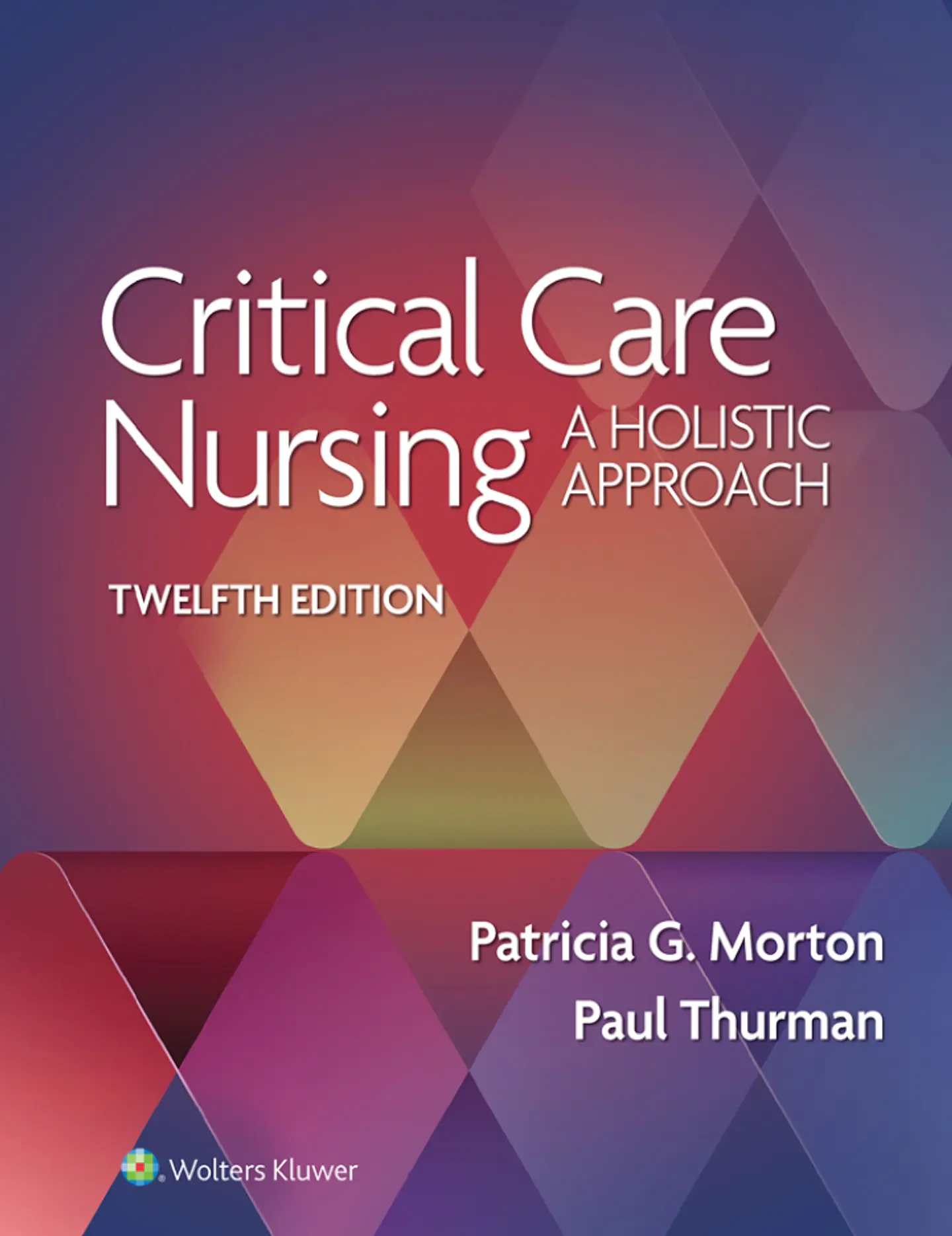 Critical Care Nursing: A Holistic Approach 12th Edition  1