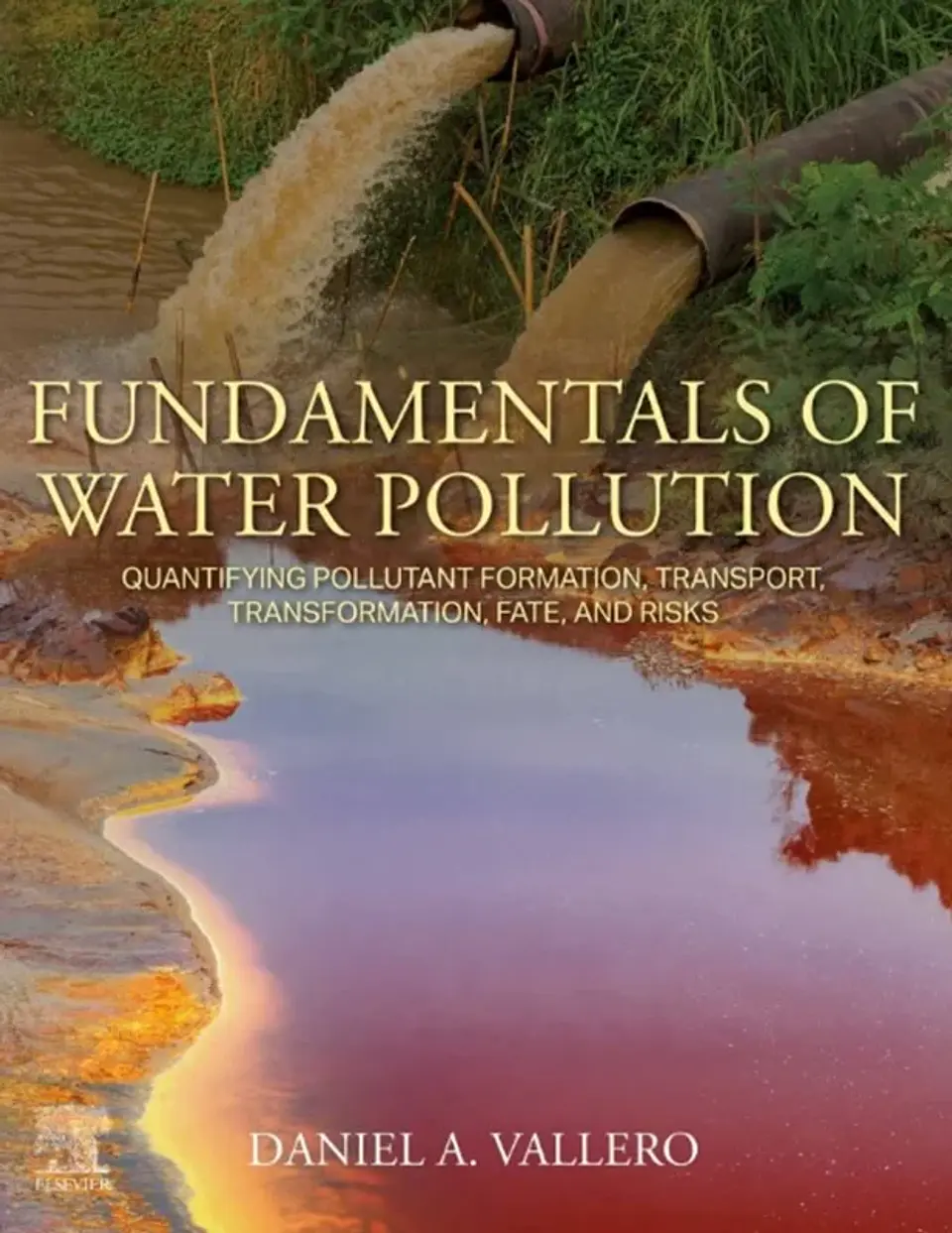 Fundamentals of Water Pollution: Quantifying Pollutant Formation, Transport, Transformation, Fate and Risks 1