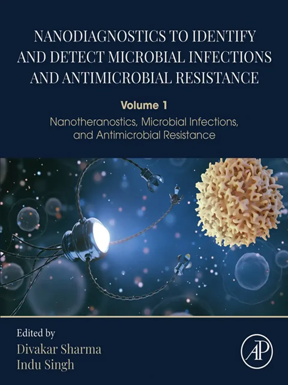 Nanodiagnostics to Identify and Detect Microbial Infections and Antimicrobial Resistance: Volume 1 - Nanotheranostics, Microbial Infections, and Antimicrobial Resistance 1