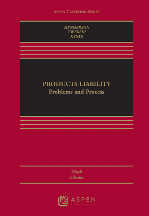 Products Liability: Problems and Process 9th Edition