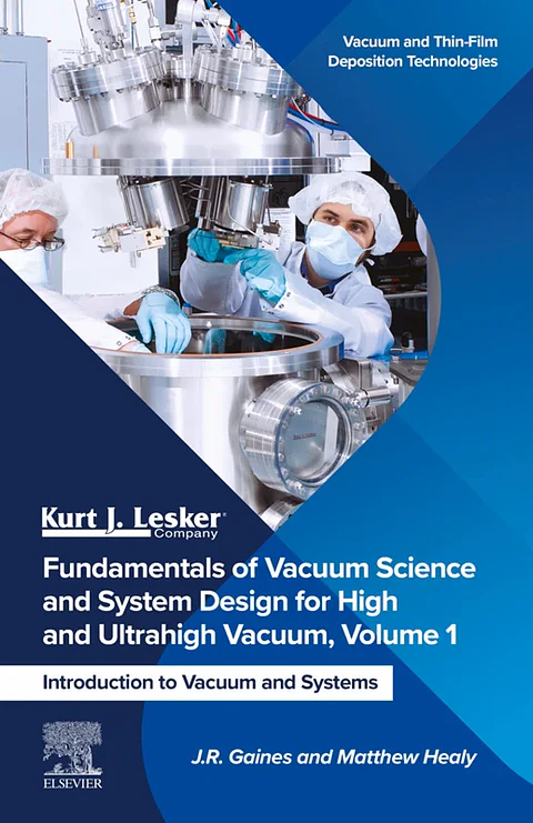 Fundamentals of Vacuum Science and System Design for High and Ultrahigh Vacuum, Volume 1: Introduction to Vacuum and Systems